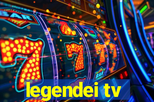 legendei tv